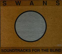 Swans : Soundtracks for the Blind